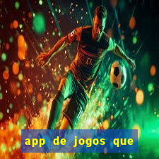 app de jogos que dao dinheiro de verdade